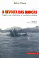 Livro - A Revolta das Barcas - Populsmo, Violncia e Conflito Poltico